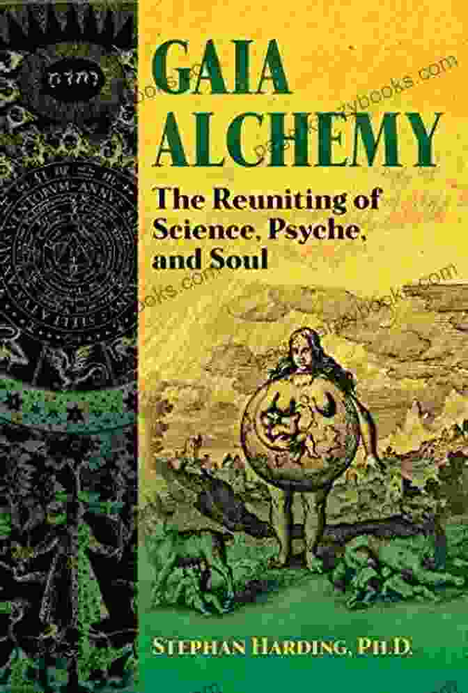 Book Cover Image Of 'The Reuniting Of Science, Psyche, And Soul' Gaia Alchemy: The Reuniting Of Science Psyche And Soul