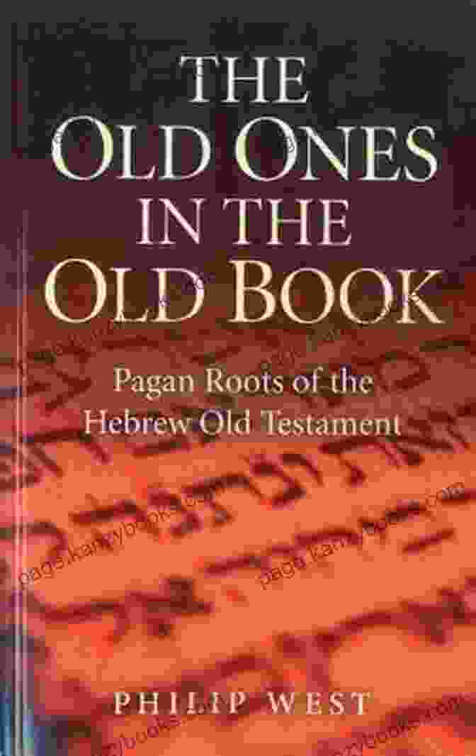 Book Cover: Pagan Roots Of The Hebrew Old Testament The Old Ones In The Old Book: Pagan Roots Of The Hebrew Old Testament