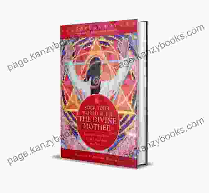 Rock Your World With The Divine Mother Book Rock Your World With The Divine Mother: Bringing The Sacred Power Of The Divine Mother Into Our Lives