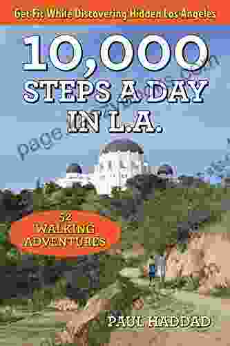 10 000 Steps A Day In L A : 52 Walking Adventures