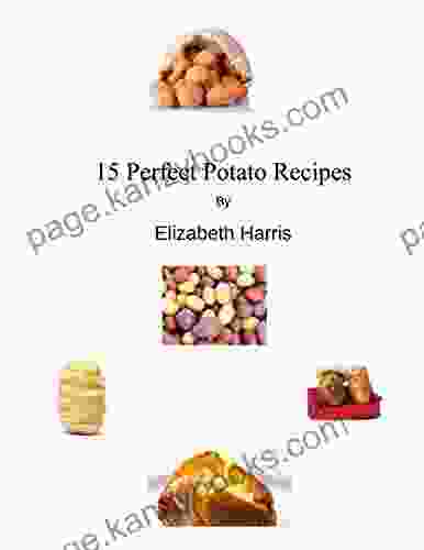 15 Perfect Potato Recipes ROXANNE WHITEHEAD