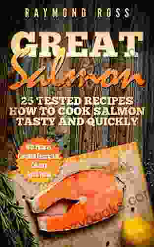 Great Salmon: 25 tested recipes how to cook salmon tasty and quickly (Delicious Seafood Salmon Recipes Salmon Cookbook Fish Recipe Seafood Recipes Healthy Fish Recipes Recetas de Salmon)