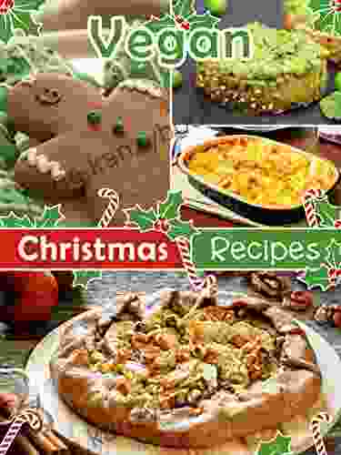 50 Vegan Christmas Recipes A Vegan Holiday Cookbook (Veganized Recipes)