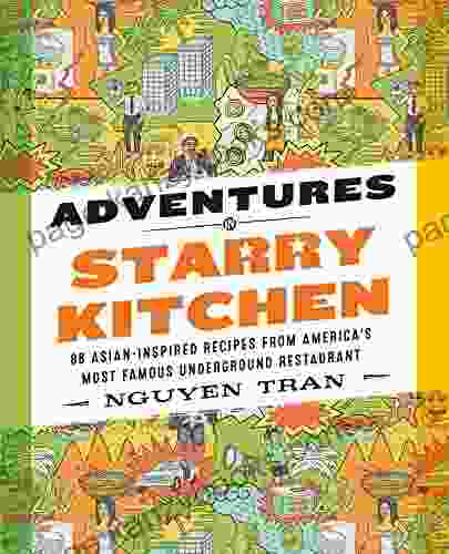 Adventures In Starry Kitchen: 88 Asian Inspired Recipes From America S Most Famous Underground Restaurant