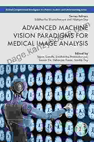 Advanced Machine Vision Paradigms For Medical Image Analysis (Hybrid Computational Intelligence For Pattern Analysis And Understanding)