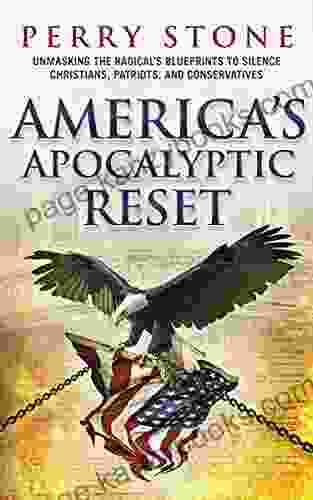 America S Apocalyptic Reset: Unmasking The Radical S Blueprints To Silence Christians Patriots And Conservatives