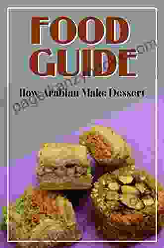 Food Guide: How Arabian Make Dessert: Recipes For Beginner