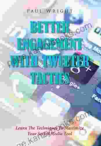 Better Engagement With Tweeter Tactics: Learn The Techniques To Maximize Your Social Media Tool