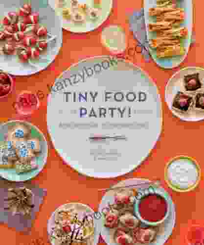 Tiny Food Party : Bite Size Recipes For Miniature Meals