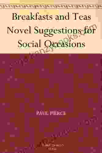 Breakfasts And Teas Novel Suggestions For Social Occasions