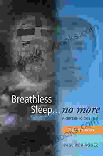 Breathless Sleep No More: A Compelling Case Study