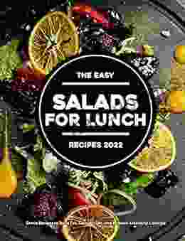 The Easy Salads For Lunch 2024: Green Recipes To Burn Fat Lose Weight And Achieve A Healthy Lifestyle