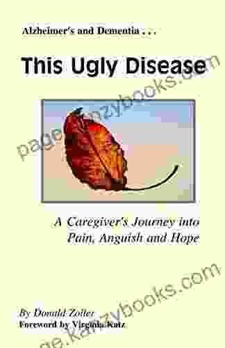 This Ugly Disease: A Caregiver S Journey Into Pain Anguish And Hope