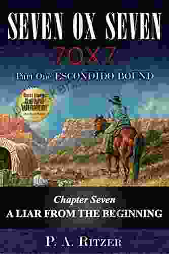 A Liar From The Beginning: Chapter Seven Of Escondido Bound (Seven Ox Seven Part One 7)