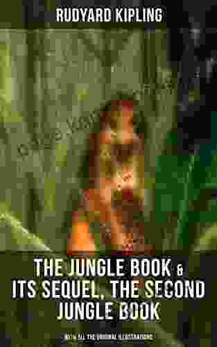 The Jungle Its Sequel The Second Jungle (With All The Original Illustrations): Classic Children S Adventure