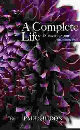 A Complete Life: Discovering Your Authentic Self