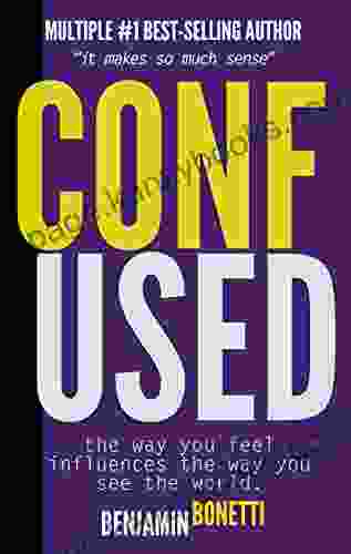 Confused? The Way You Feel Influences The Way You See The World : It Makes So Much Sense