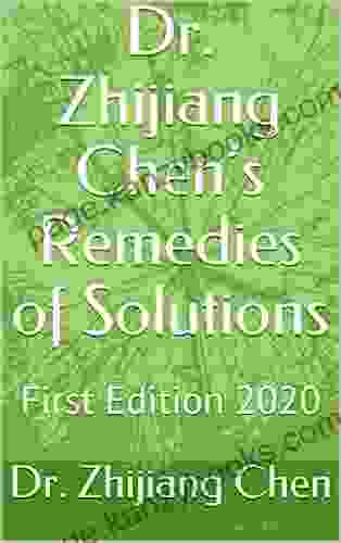 Dr Zhijiang Chen S Remedies Of Solutions