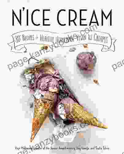 N Ice Cream: 80+ Recipes For Healthy Homemade Vegan Ice Creams: A Cookbook