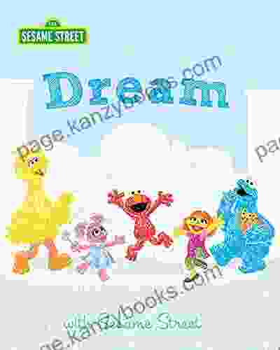 Dream With Sesame Street: With Sesame Street An Inspirational For Kids Featuring Elmo Cookie Monster Big Bird And More (a Graduation Gift Or Occasion ) (Sesame Street Scribbles)