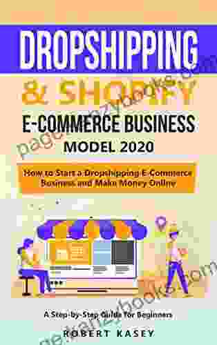 Dropshipping Shopify E Commerce Business Model 2024: A Step By Step Guide For Beginners On How To Start A Dropshipping E Commerce Business And Make Money Online