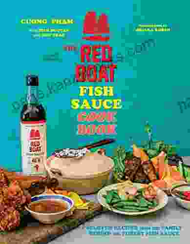 The Red Boat Fish Sauce Cookbook: Beloved Recipes From The Family Behind The Purest Fish Sauce