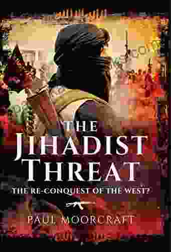 The Jihadist Threat: The Re conquest of the West?