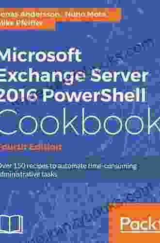 Microsoft Exchange Server 2024 PowerShell Cookbook Fourth Edition: Powerful Recipes To Automate Time Consuming Administrative Tasks