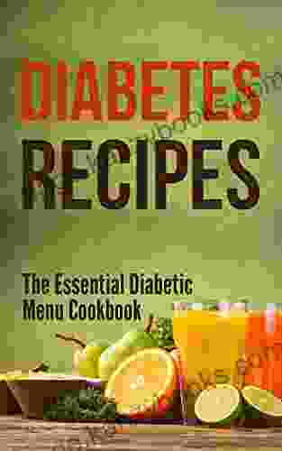 Diabetes Recipes: The Essential Diabetic Menu Cookbook