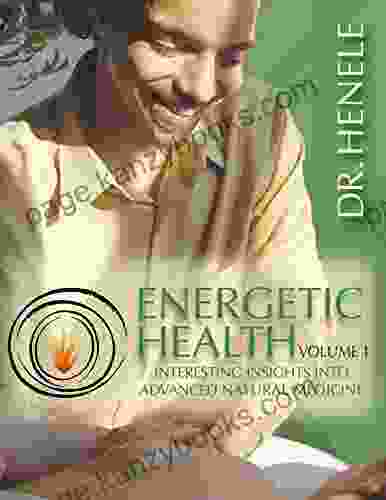 Energetic Health: Interesting Insights Into Advanced Natural Medicine