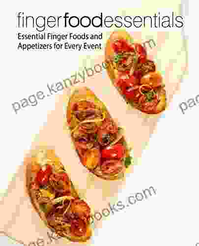 Finger Food Essentials: Essential Finger Foods And Appetizers For Every Event