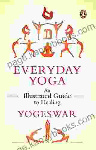 Everyday Yoga: An Illustrated Guide To Healing