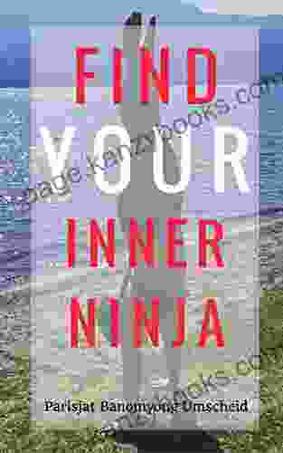 Find Your Inner Ninja: Learning To Embrace Your Life S Journey