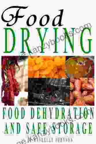 Food Drying: Food Dehydration And Safe Storage