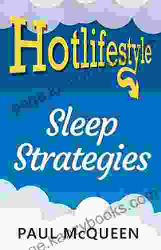 Hotlifestyle Sleep Strategies: For A Good Nights Sleep Every Night