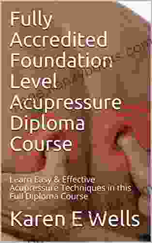 Fully Accredited Foundation Level Acupressure Diploma Course: Learn Easy Effective Acupressure Techniques In This Full Diploma Course