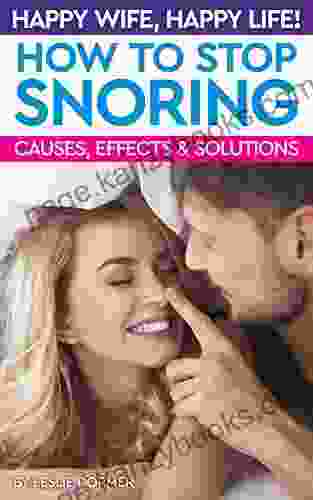 Happy Wife Happy Life How To Stop Snoring: Causes Effects And Solutions