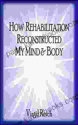 How Rehabilitation Reconstructed My Mind And Body