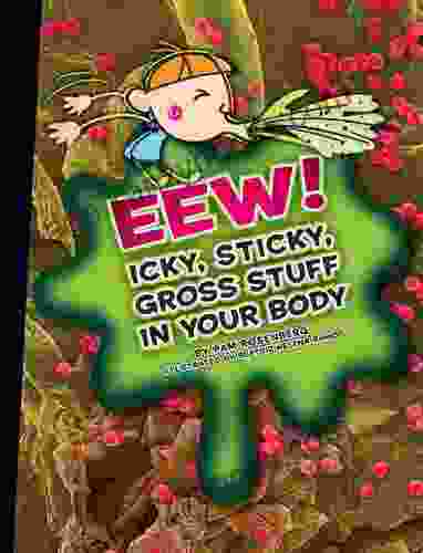 Eew : Icky Sticky Gross Stuff In Your Body (Icky Sticky Gross Out Books)