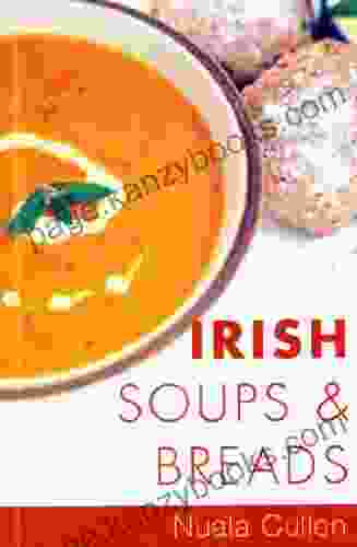 Irish Soups Breads: Traditional Irish Recipes