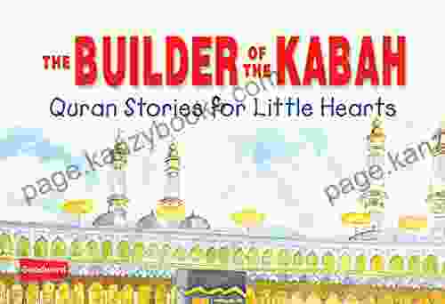 Builder Of The Kabah (goodword): Islamic Children S On The Quran The Hadith And The Prophet Muhammad