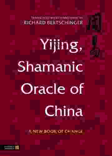 Yijing Shamanic Oracle Of China: A New Of Change