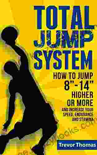 Total Jump System: How To Jump 8 14 Higher Or More