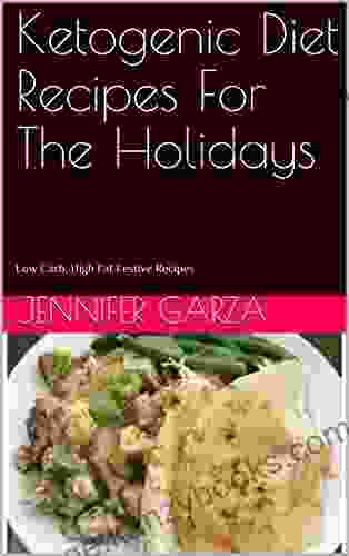 Ketogenic Diet Recipes For The Holidays: Low Carb High Fat Festive Recipes