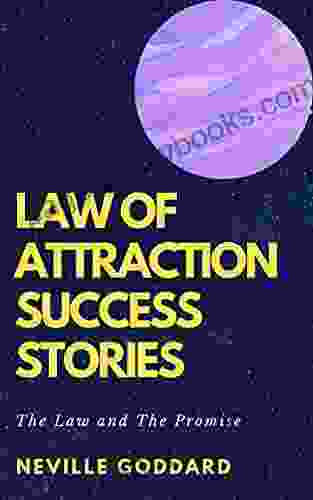 Law Of Attraction Success Stories: The Law And The Promise