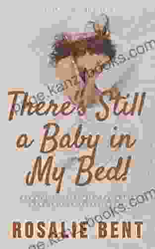 There S Still A Baby In My Bed : Learning To Live Happily With The Adult Baby In Your Relationship