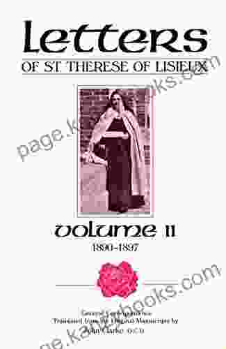 Letters Of St Therese Of Lisieux Volume II: General Correspondence 1890 1897 (Critical Edition Of The Complete Works Of Saint Therese Of Lisieux 2)