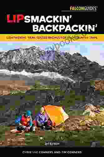 Lipsmackin Backpackin : Lightweight Trail Tested Recipes For Backcountry Trips