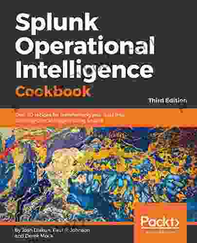 Splunk Operational Intelligence Cookbook: Over 80 recipes for transforming your data into business critical insights using Splunk 3rd Edition