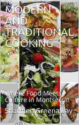 MODERN AND TRADITIONAL COOKING: Where Food Meets Culture In Montserrat (Caribbean Cooking 1)